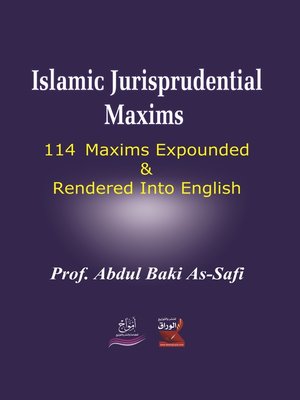 cover image of Islamic Jurisprudential Maxims : 114 Maxims Expounded
